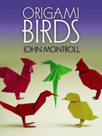 Origami Birds by JOHN MONTROLL
