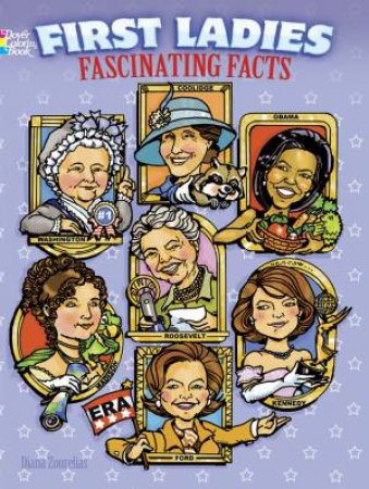 First Ladies Fascinating Facts Coloring Book by DIANA ZOURELIAS