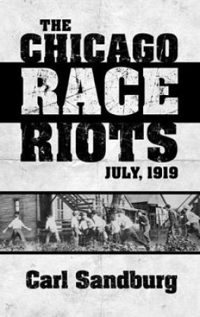 Chicago Race Riots: July, 1919 by CARL SANDBURG