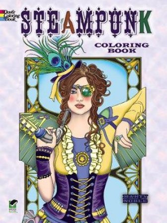 Creative Haven Steampunk Designs Coloring Book by MARTY NOBLE