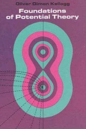 Foundations of Potential Theory by OLIVER D. KELLOGG