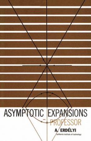 Asymptotic Expansions by A. Erdelyi
