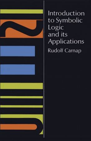 Introduction to Symbolic Logic and Its Applications by RUDOLF CARNAP