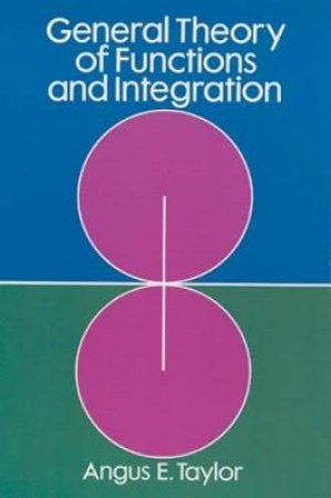 General Theory of Functions and Integration by ANGUS E. TAYLOR