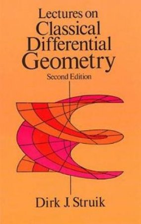 Lectures on Classical Differential Geometry by DIRK J. STRUIK