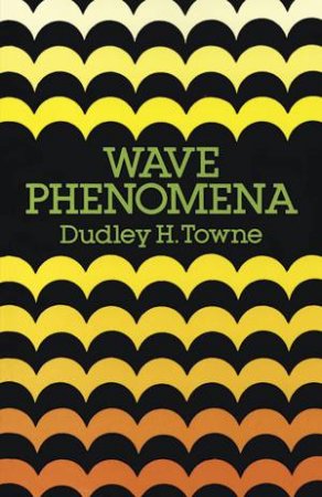 Wave Phenomena by DUDLEY H. TOWNE