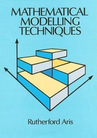 Mathematical Modelling Techniques by RUTHERFORD ARIS