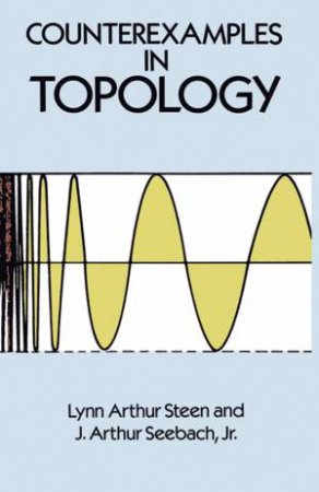 Counterexamples in Topology by Lynn Arthur Steen & J. Arthur Seebach