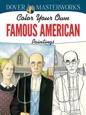 Dover Masterworks: Color Your Own Famous American Paintings by MARTY NOBLE