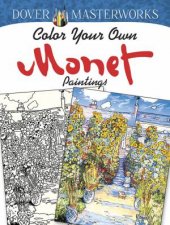 Dover Masterworks Color Your Own Monet Paintings