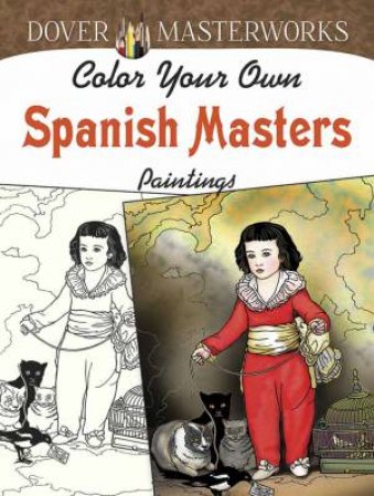 Dover Masterworks: Color Your Own Spanish Masters Paintings by MARTY NOBLE