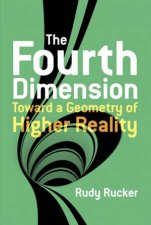 Fourth Dimension Toward a Geometry of Higher Reality