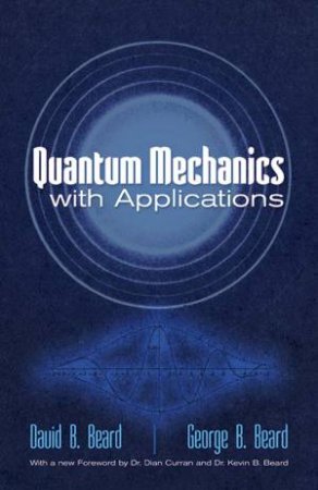 Quantum Mechanics with Applications by DAVID B BEARD