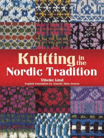 Knitting In The Nordic Tradition by Vibeke Lind & Annette Allen Jensen