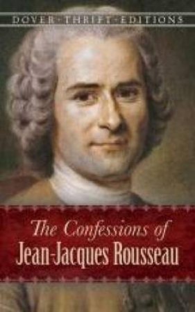 The Confessions Of Jean-Jacques Rousseau by Jean-Jacques Rousseau