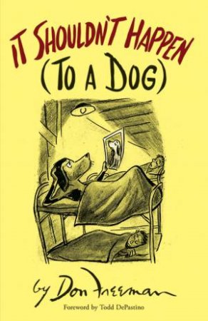 It Shouldn't Happen (to a Dog) by DON FREEMAN