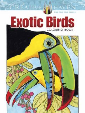 Creative Haven Exotic Birds Coloring Book by RUTH SOFFER