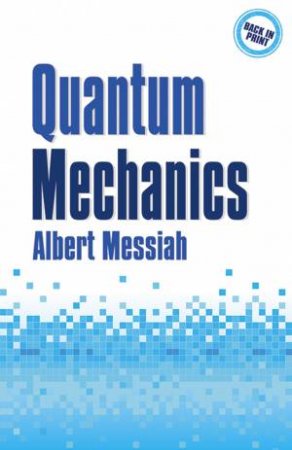 Quantum Mechanics by ALBERT MESSIAH