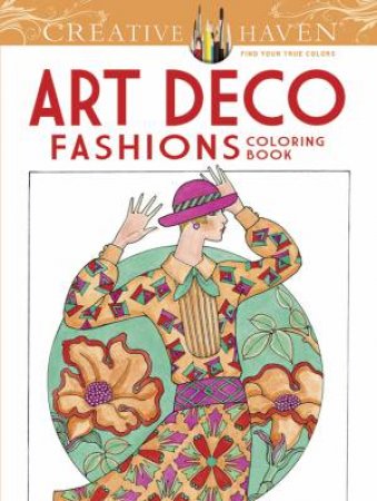 Creative Haven Art Deco Fashions Coloring Book by Ming-Ju Sun