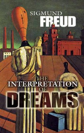 The Interpretation Of Dreams by Sigmund Freud