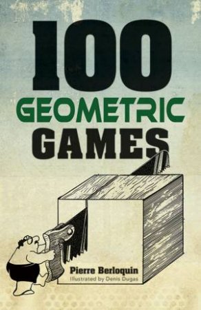 100 Geometric Games by PIERRE BERLOQUIN