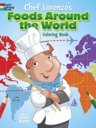 Chef Lorenzo's Foods Around the World Coloring Book by JOHN KURTZ