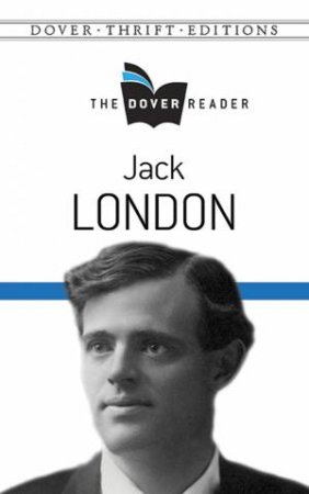 The Dover Reader: Jack London by Jack London
