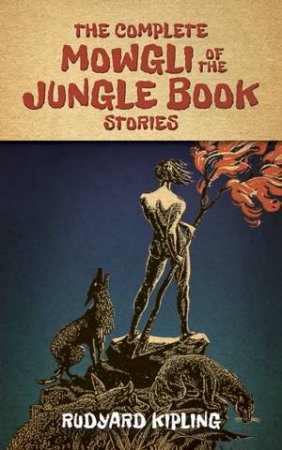 Complete Mowgli of the Jungle Book Stories by RUDYARD KIPLING