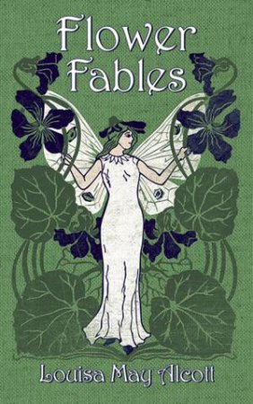 Flower Fables by LOUISA MAY ALCOTT
