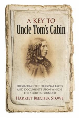 Key to Uncle Tom's Cabin by HARRIET BEECHER STOWE