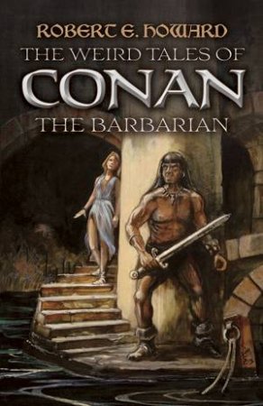 Weird Tales of Conan the Barbarian by ROBERT E HOWARD
