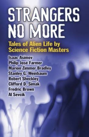 Strangers No More: Tales of Alien Life by Science Fiction Masters by DOVER