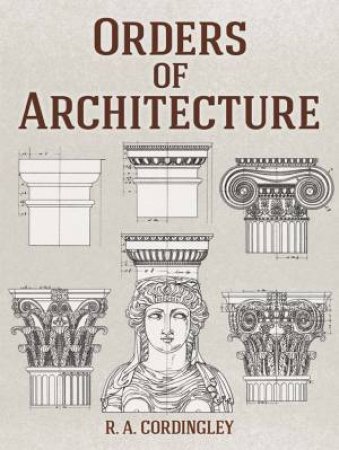 Orders Of Architecture by R. A. Cordingley