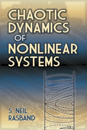 Chaotic Dynamics of Nonlinear Systems by S. NEIL RASBAND