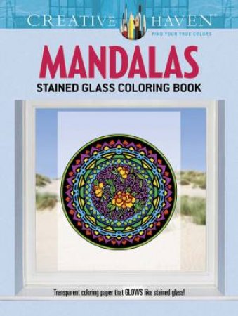 Creative Haven Mandalas Stained Glass Coloring Book by MARTY NOBLE