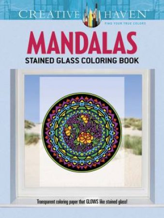 Creative Haven Mandalas Stained Glass Coloring Book by MARTY NOBLE