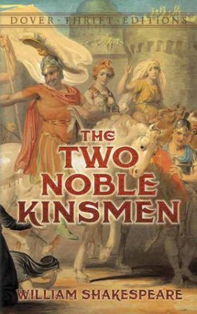 The Two Noble Kinsmen by William Shakespeare