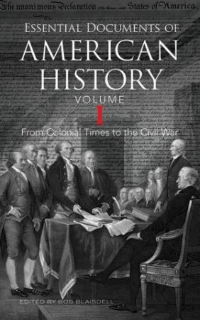 Essential Documents of American History, Volume I by BOB BLAISDELL