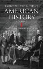 Essential Documents of American History Volume I