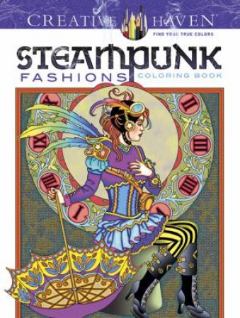 Creative Haven Steampunk Fashions Coloring Book by MARTY NOBLE