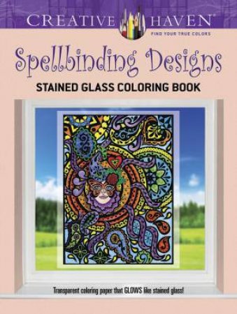 Spellbinding Designs Stained Glass Adult Coloring Book by Maxine Androshak