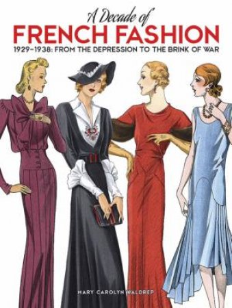 Decade of French Fashion, 1929-1938 by MARY CAROLYN WALDREP