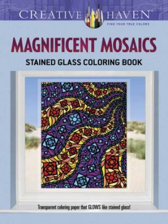 Creative Haven Magnificent Mosaics Stained Glass Coloring Book by JESSICA MAZURKIEWICZ