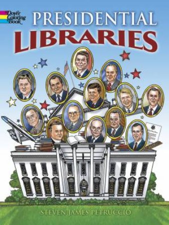 Presidential Libraries by STEVEN JAMES PETRUCCIO