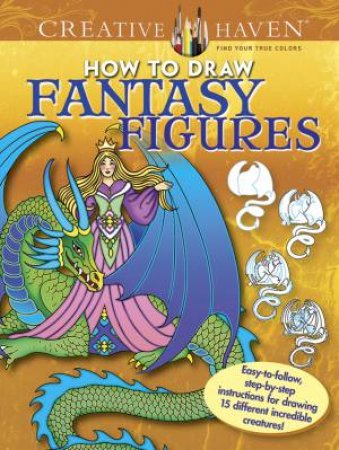 Creative Haven How to Draw Fantasy Figures by MARTY NOBLE