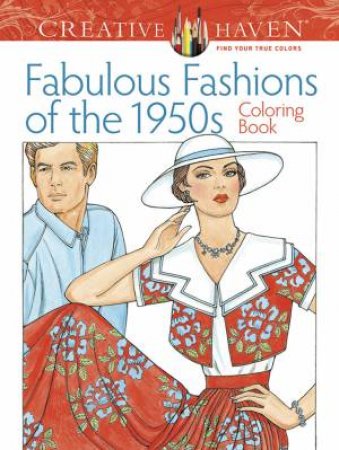 Creative Haven Fabulous Fashions of the 1950s Coloring Book by MING-JU SUN