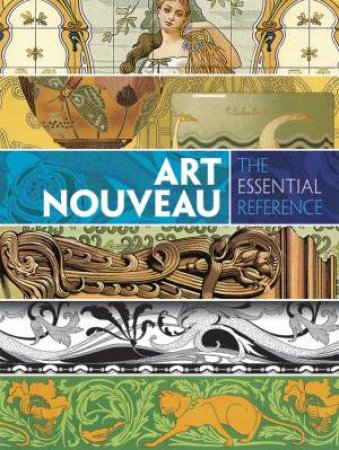 Art Nouveau: The Essential Reference by CAROL BELANGER GRAFTON