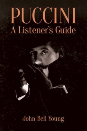 Puccini: A Listener's Guide by JOHN BELL YOUNG