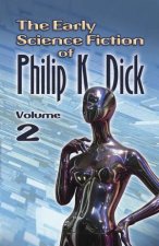 Early Science Fiction of Philip K Dick Volume 2