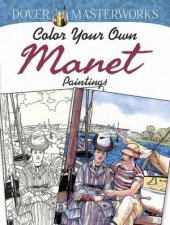 Dover Masterworks Color Your Own Manet Paintings